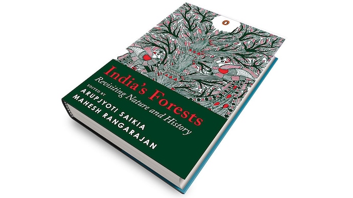 INDIA’S FORESTS: Revisiting Nature and History Edited by Arupjyoti Saikia and Mahesh Rangarajan PENGUIN/VINTAGE Rs. 999 | 360 pages