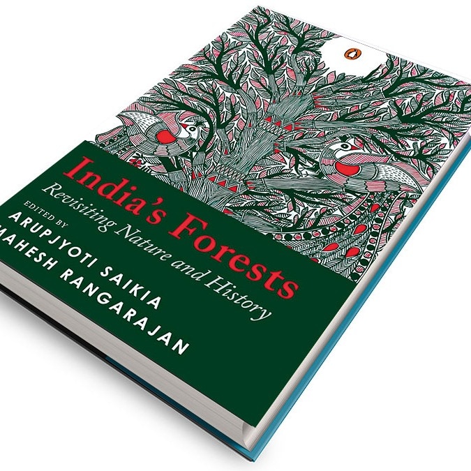 The Forest for the trees | Arupjyoti Saikia & Mahesh Rangarajan's 'India’s Forests'