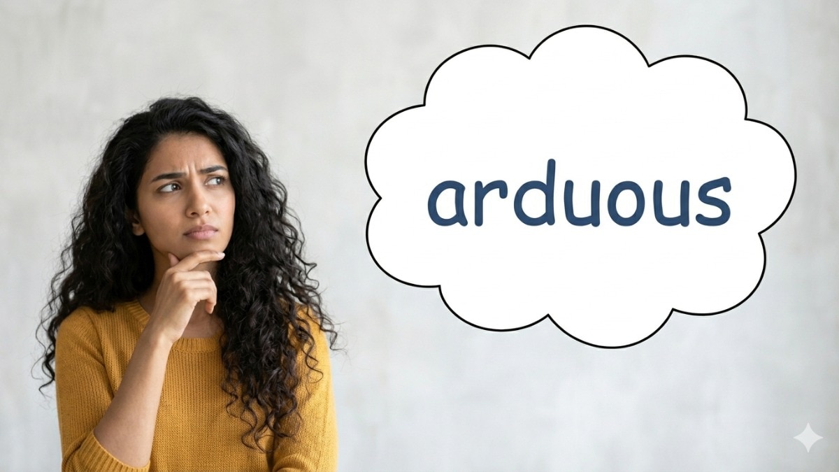 Word of the day: What 'arduous' means and how to use it right