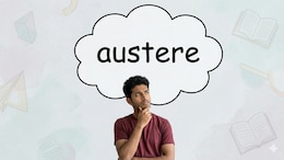 Word of the day: What 'austere' means and how to use it right Word of the day: Austere meaning, definition, examples and how to use it in daily conversation