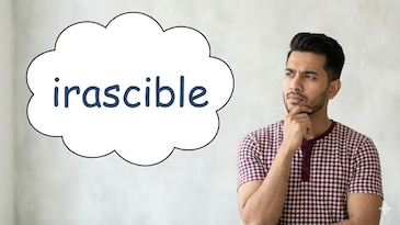 Word of the day: What 'irascible' means and how to use it right Word of the day: What 'irascible' means and how to use it right