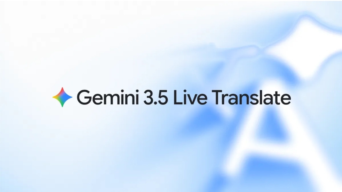 Google releases Gemini 3.5 Live Translate, it can translate 