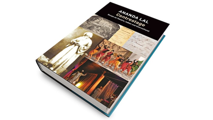 CENTRESTAGE: ESSAYS ON THEATRE, INDIAN AND INTERCULTURAL By Ananda Lal SEAGULL BOOKS Rs. 699 | 197 pages