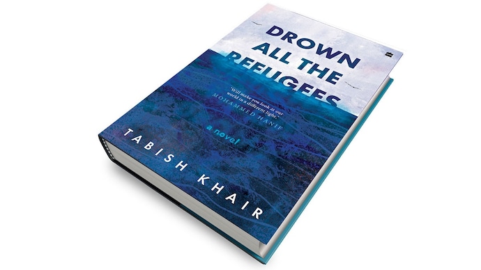 'Drown All The Refugees' By Tabish Khair Harpercollins India, Rs. 599 | 248 pages