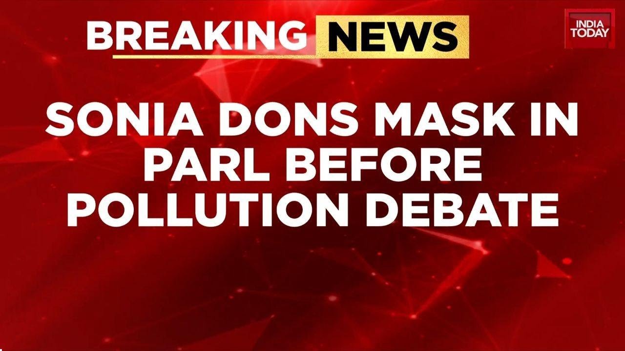 Sonia Gandhi Wears Mask in Parliament Ahead of Pollution Debate as Opposition Takes on Smog Crisis