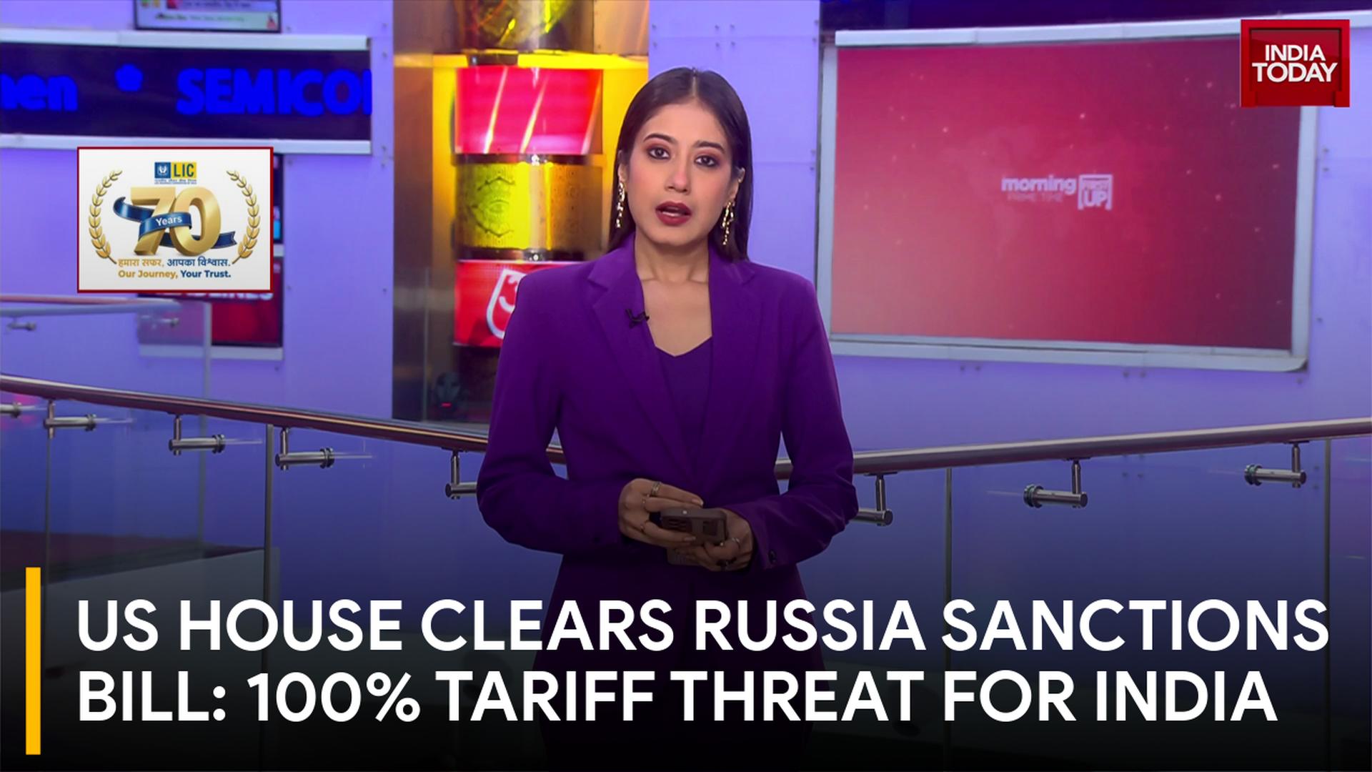 US House Clears Russia Sanctions Bill; 100% Tariff Threat Looms Over India and China