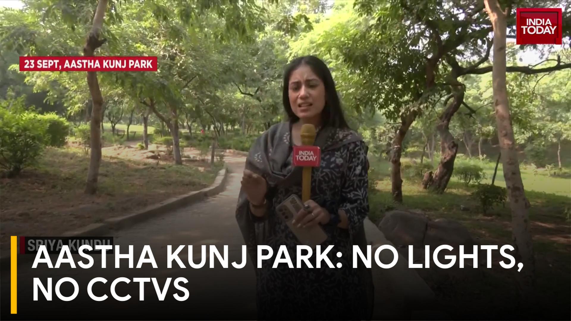 Aastha Kunj Park: No Lights, No CCTVs