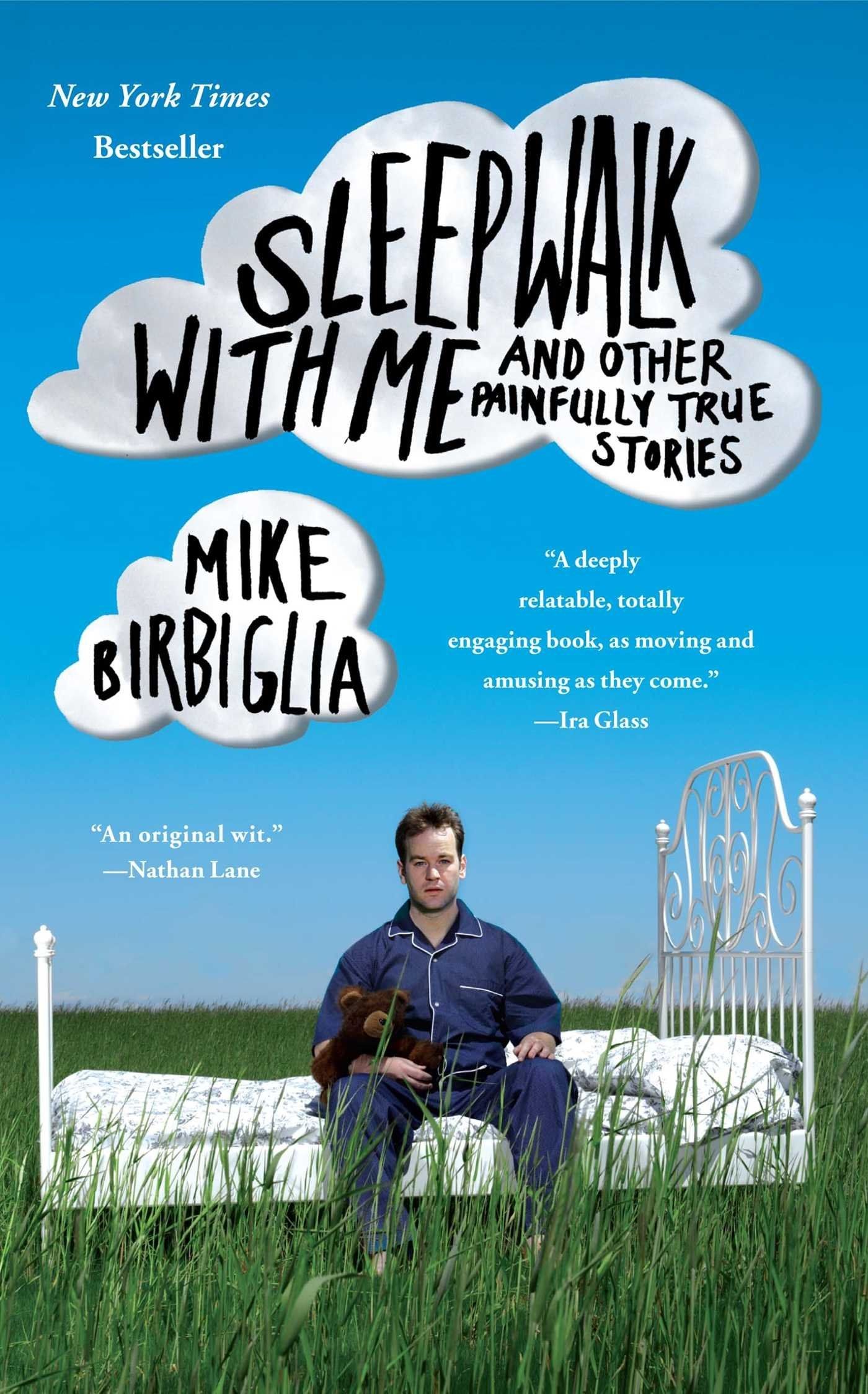 Mike Birbiglia, <i>Sleepwalk With Me</i> Mike Birbiglia, <i>Sleepwalk With Me</i>