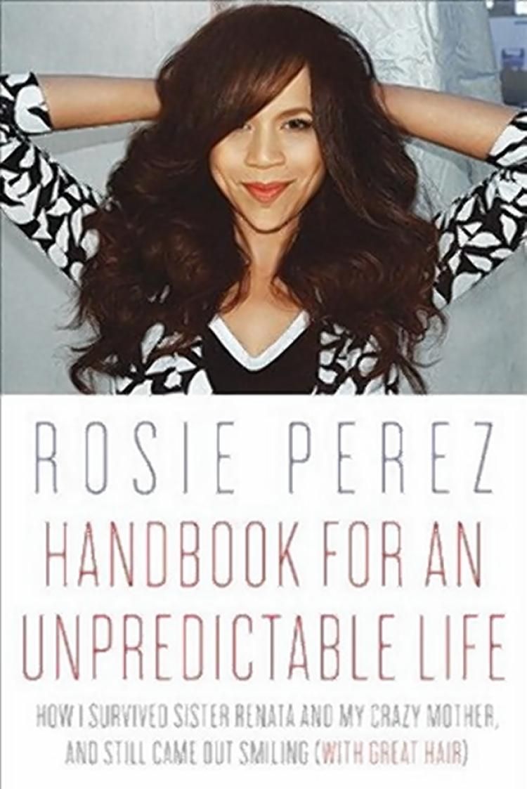 Rosie Perez, <i>Handbook for an Unpredictable Life</i> Rosie Perez, <i>Handbook for an Unpredictable Life</i>