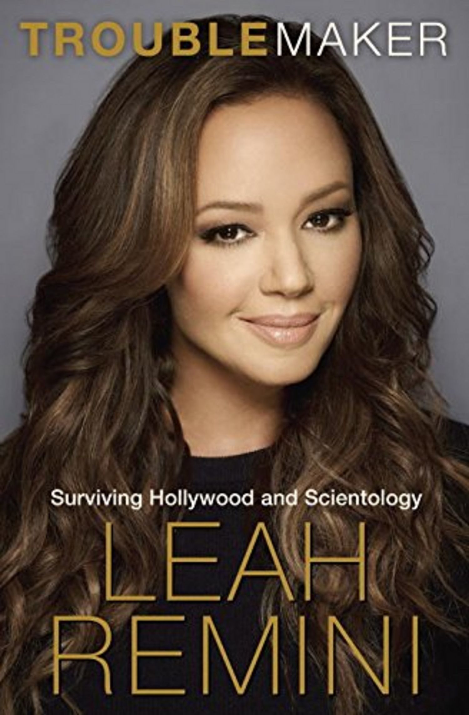 Leah Remini, <i>Troublemaker</i> Leah Remini, <i>Troublemaker</i>