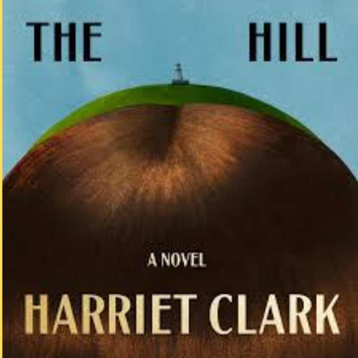 Time is a bandit in Harriet Clark’s new novel, 'The Hill'