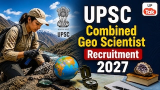 Combined Geo-Scientist Recruitment 2027: UPSC ने 127 पदों पर निकाली भर्ती, जानें आवेदन करने की आखिरी तारीख UP Tak
