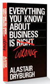 Everything You Know About Business Is Wrong