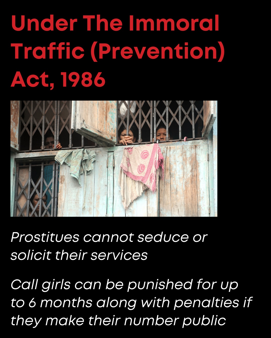 According to the Immoral Traffic (Prevention) Act, sex workers can practice the profession but any person who makes an earning from prostitution will be punished.