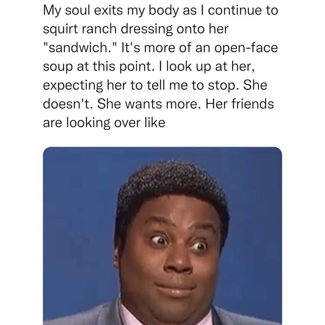 The subway worker kept looking at the girl expecting her to say stop. It didn't come. The bottle kept squirting more ranch. The worker described the scene as a soup.