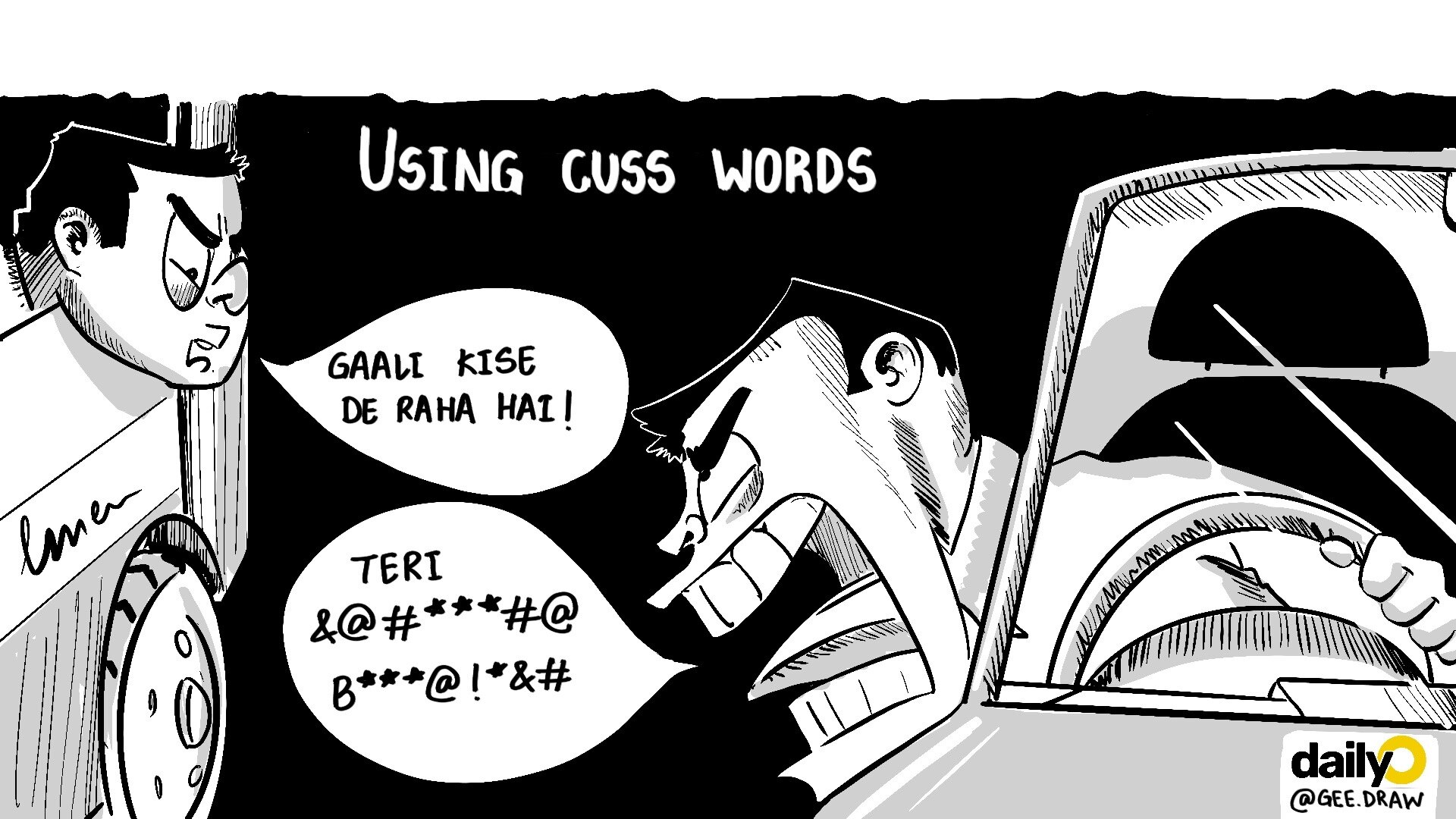 The second thing which Indians love (the first being cricket) is using cuss words. The second thing which Indians love (the first being cricket) is using cuss words.