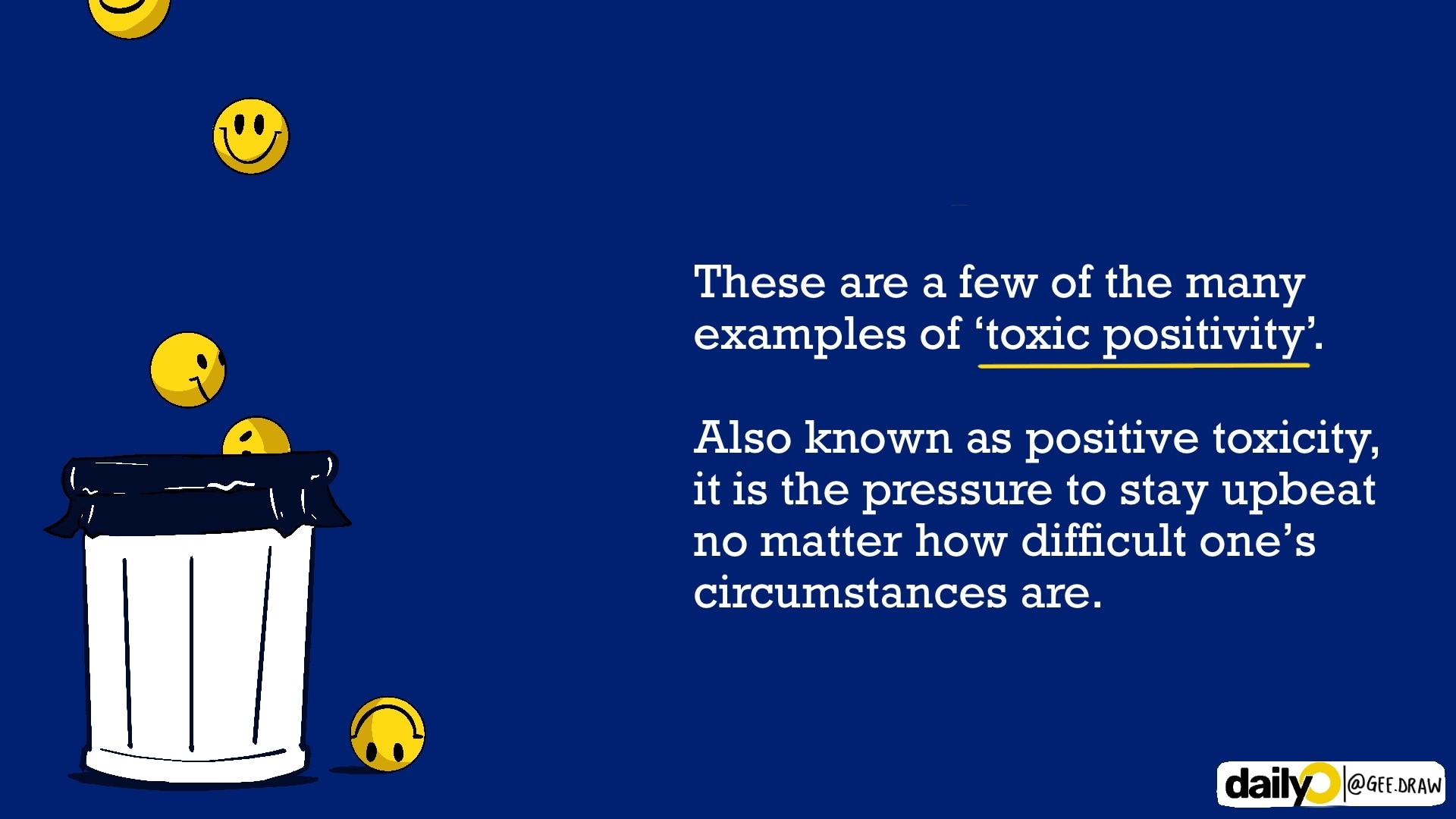 Toxic positivity usually happens when people believe that negative thoughts about anything should be totally avoided. Toxic positivity usually happens when people believe that negative thoughts about anything should be totally avoided.