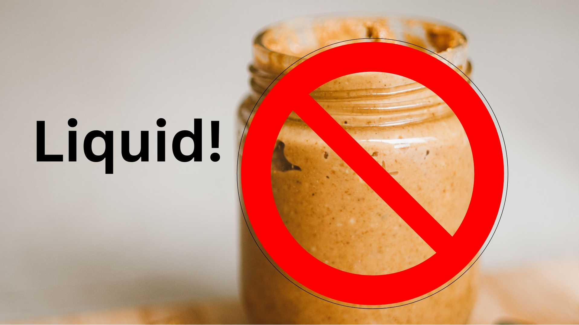 Peanut butter and other 'liquid' items you can't carry in hand baggage on a plane
