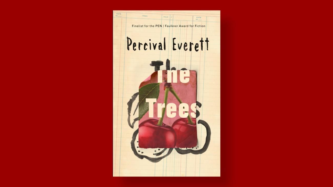 The Trees by Percival Everett When a wound a wildfire