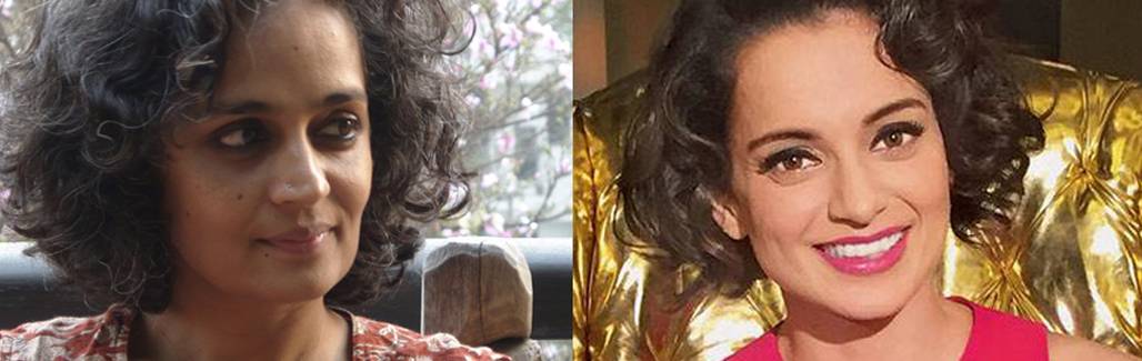 Kangana Ranaut is the Arundhati Roy of Bollywood Kangana Ranaut is the Arundhati Roy of Bollywood