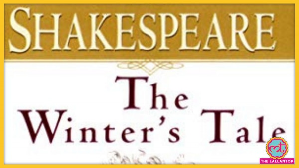 द विंटर्स टेल शेक्सपियर द्वारा लिखित नाटक है. The Winters Tale