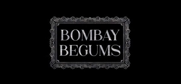 ट्रेलर को अच्छा रिस्पॉन्स मिल रहा है. Bombay Begums Title