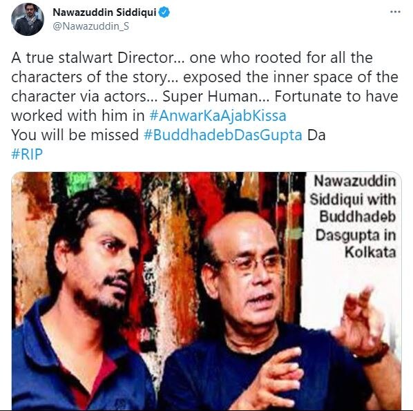 बुद्ध दा ने नवाजुद्दीन को 'अनवर का अजब किस्सा' में डायरेक्ट किया था. Nawazuddin Siddiqui Tweet